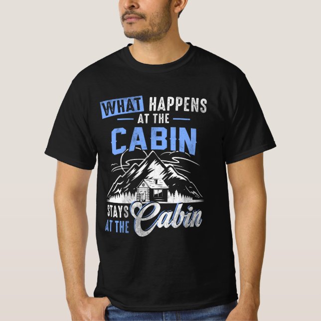 What Happens At The Cabin Stays At The Cabin Campi T-Shirt (Front)
