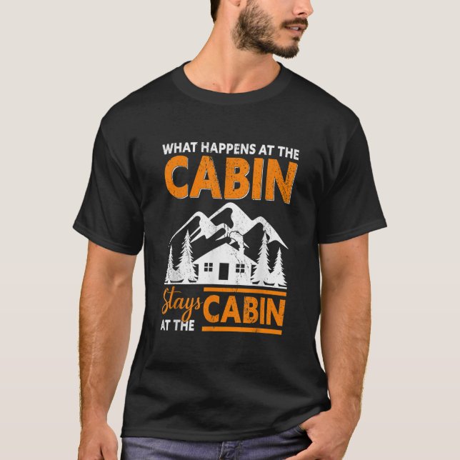What Happens At The Cabin Stays At The Cabin Hallo T-Shirt (Front)