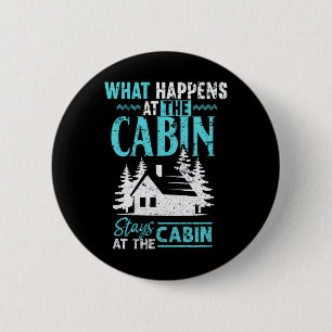 What Happens At The Cabin Stays In The Cabin 6 Cm Round Badge