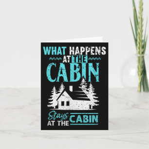 What Happens At The Cabin Stays In The Cabin Card