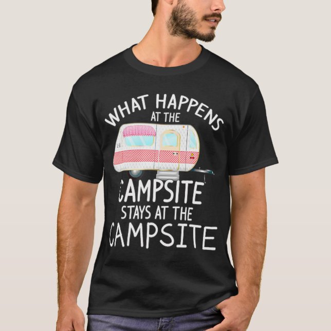 What Happens at the Campsite - Cool Camping Stuff T-Shirt (Front)