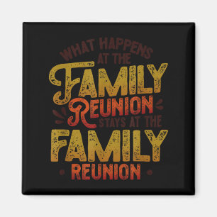 What Happens At The Family Reunion Stays At Family Magnet