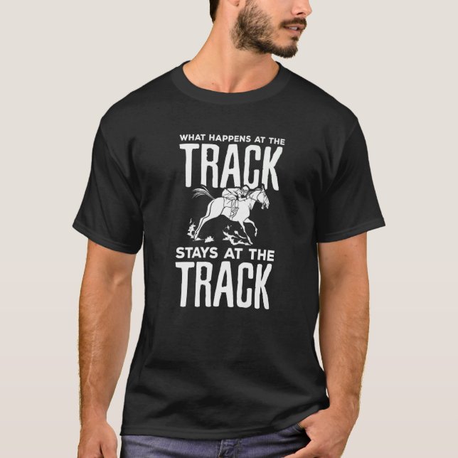 What Happens At The Track Stays At The Track Horse T-Shirt (Front)