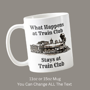 What Happens at Train Club Stays, Steam Train Coffee Mug