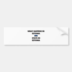 What Happens In ESTONIA Stays There Bumper Sticker