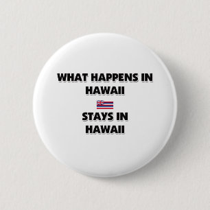 What Happens In HAWAII Stays There 6 Cm Round Badge