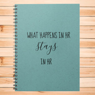 What Happens in HR Stays Human Resources Notebook