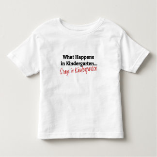 What Happens in Kindergarten Toddler T-Shirt