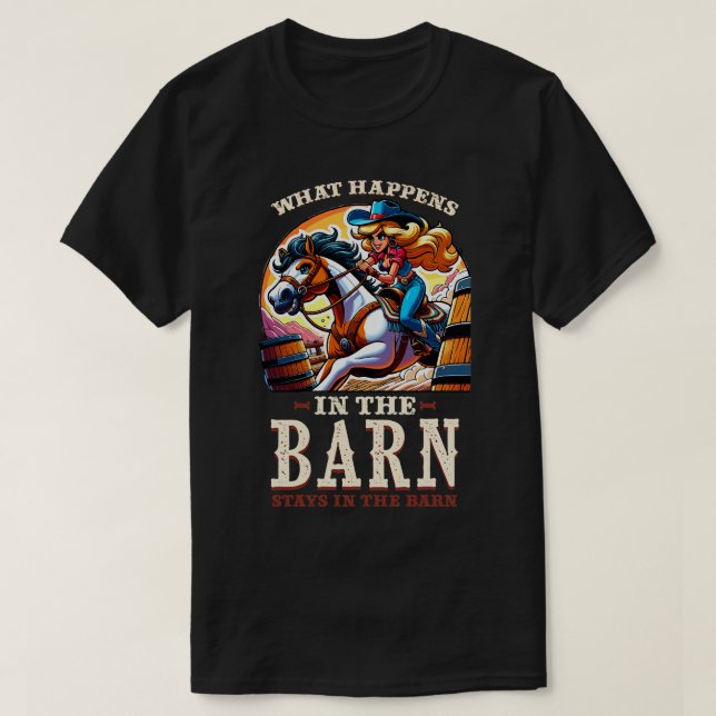 What Happens In The Barn Stays In The Barn 1 T-Shirt (Design Front)