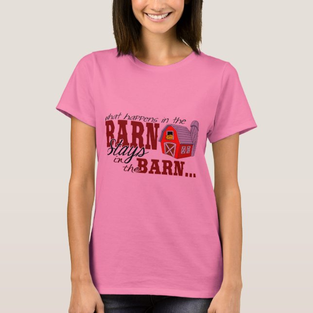 What Happens in the Barn Stays in the Barn by Dixi T-Shirt (Front)