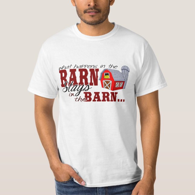 What Happens in the Barn Stays in the Barn T-Shirt (Front)
