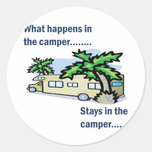 What happens in the camper, stays in the camper classic round sticker
