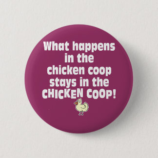 What Happens in the Chicken Coop 6 Cm Round Badge