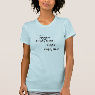 What Happens in the Empty Nest T-Shirt