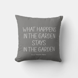 What Happens In The Garden Stays Humourous Funny  Cushion