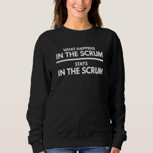 What Happens in the Scrum Funny Rugby Player Sweatshirt