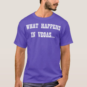 What Happens In Vegas T-Shirt