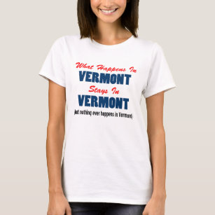 What Happens In Vermont Stays In Vermont T-Shirt
