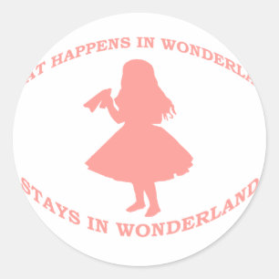 What Happens In Wonderland Stays In Wonderland Classic Round Sticker