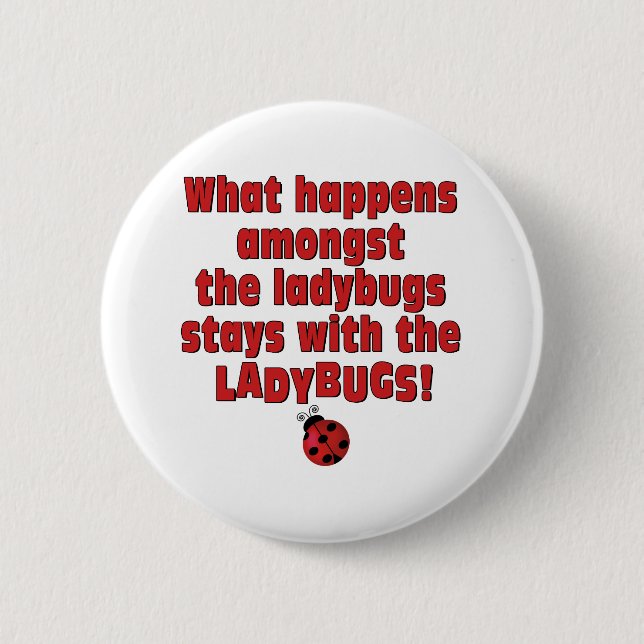 What Happens  . . . Ladybugs 6 Cm Round Badge (Front)