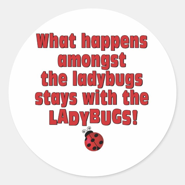 What Happens  . . . Ladybugs Classic Round Sticker (Front)