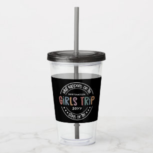 What happens on Girls Trip Custom Girls Weekend Acrylic Tumbler