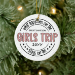 What happens on Girls Trip Custom Girls Weekend Ceramic Ornament<br><div class="desc">What happens on Girls Trip Custom Girls Weekend Funny Vacation</div>