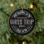 What happens on Girls Trip Custom Girls Weekend Ceramic Ornament<br><div class="desc">What happens on Girls Trip Custom Girls Weekend Funny Vacation design</div>