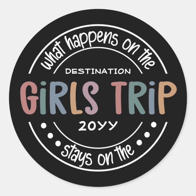 What happens on Girls Trip Custom Girls Weekend Classic Round Sticker (Front)