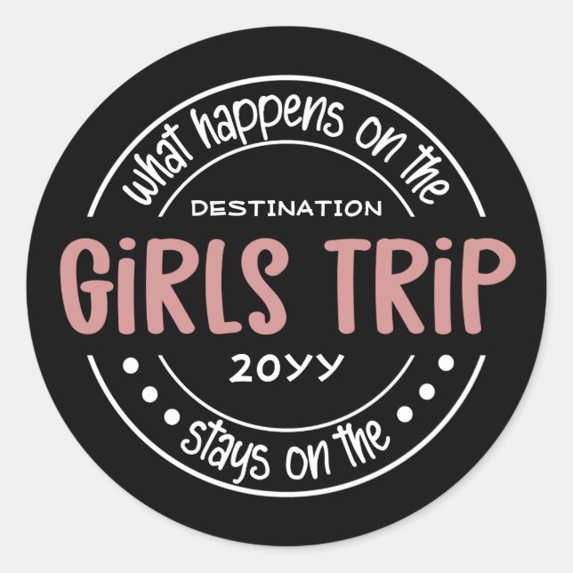 What happens on Girls Trip Custom Girls Weekend Classic Round Sticker (Front)