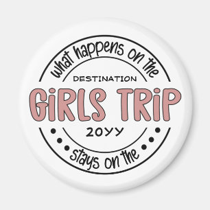 What happens on Girls Trip Custom Girls Weekend Magnet