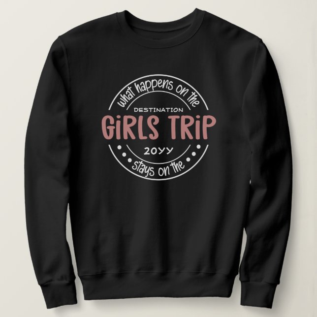 What happens on Girls Trip Custom Girls Weekend Sweatshirt (Design Front)