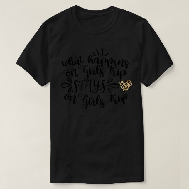 What Happens On Girls Trip Stays On Girls Trip BFF T-Shirt (Design Front)