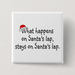 What Happens On Santas Lap Stays On Santas Lap 2 15 Cm Square Badge