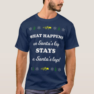 What Happens On Santas Lap Stays On Santas Lap T  T-Shirt