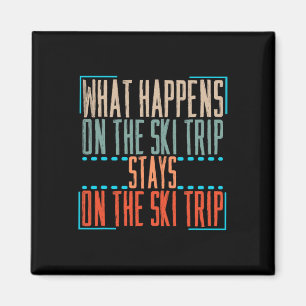 What Happens On Ski Trip Stays On Ski Trip Skiing Magnet