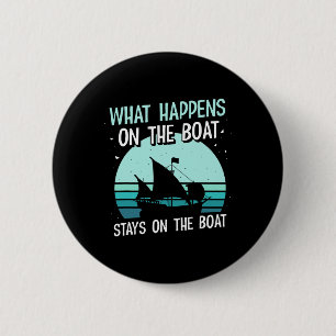 What Happens On The Boat Stays On The Boat Captain 6 Cm Round Badge