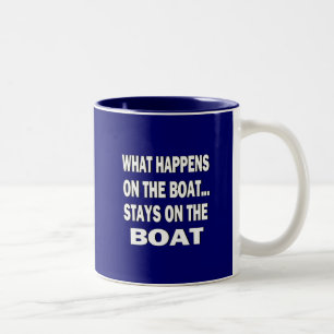 What happens on the boat stays on the boat - funny Two-Tone coffee mug