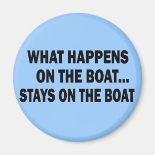 WHAT HAPPENS ON THE BOAT... STAYS ON THE BOAT MAGNET