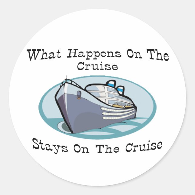 What Happens On The Cruise Classic Round Sticker (Front)