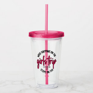 What happens on the Girls Trip Funny custom Acrylic Tumbler