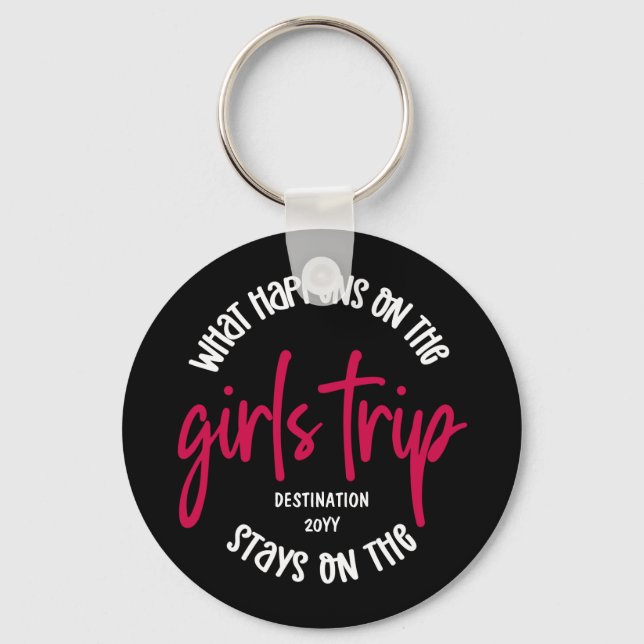 What happens on the Girls Trip Funny Custom Key Ring (Front)