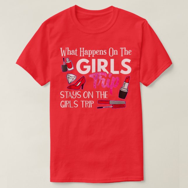 What Happens On The Girls Trip Stays Bachelorette T-Shirt (Design Front)