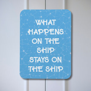 What happens on the ship stays on the ship - door magnet