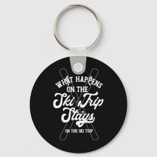 What Happens On The Ski Trip Stays On The Ski Trip Key Ring
