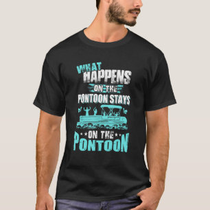 What Happens Pontoon Stays On The Pontoon Captain T-Shirt