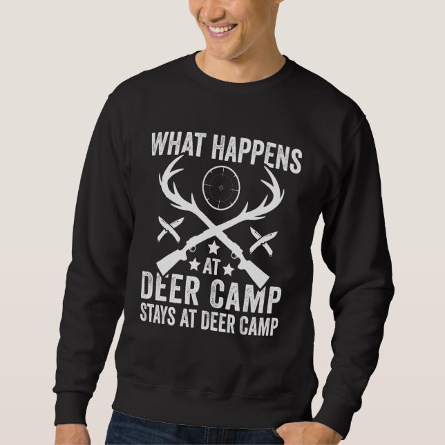 What Happens Stays At Deer Camp   Deer Hunting Sweatshirt (Front)