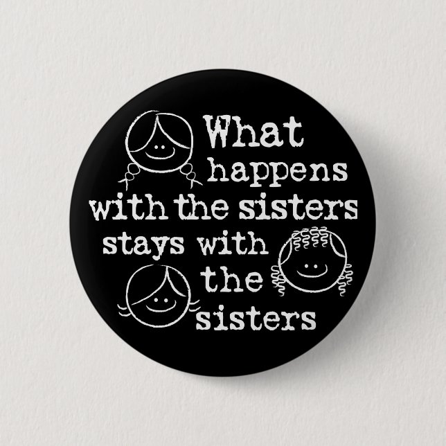 What Happens with the Sisters 6 Cm Round Badge (Front)