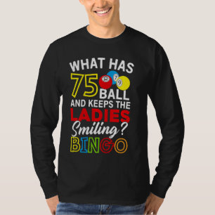 What Has 75 Balls And Keeps The Ladies Smiling Bin T-Shirt