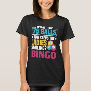 What has 75 balls and keeps the ladies smiling Bin T-Shirt